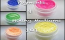 Pigments & Mixing Mediums 101