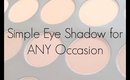Simple Eye Shadow for ANY Occasion