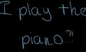 ♡ I play the piano?! ♡