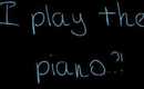 ♡ I play the piano?! ♡