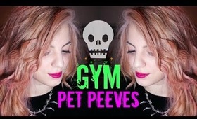 Gym Pet Peeves!
