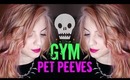 Gym Pet Peeves!