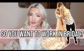 HOW TO WORK AT A BRIDAL SHOP | Interview Tips + What You Need to Know