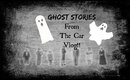 Ghost Stories From The Car Vlog!!