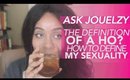 #AskJouelzy: What Makes a Hoe? Defining Your Sexuality
