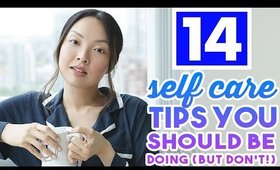 14 Self Care Tips You Should Be Doing (But Don't!)