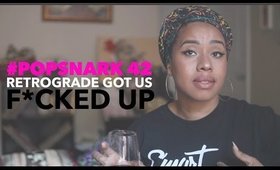 #PopSnark 42: Retrograde Got Us F*cked Up