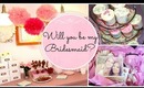 Will You Be My BridesMaid? Gift Box and Surprise Party | Ep #1