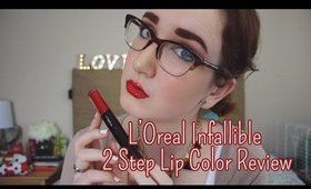 L'Oreal Infallible 2 Step Lip Color Review!