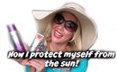 How I protect myself from the sun! (face, lips & hair)