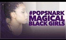 #PopSnark Eps 24 | Magical Black GIrls