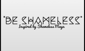 Let's Talk! "Be Shameless" Inspired by Youtube's Shameless Maya