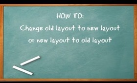 HOW TO: Change OLD layout to NEW layout or NEW layout to OLD layout