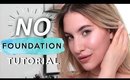 NO FOUNDATION Routine: TIPS For FLAWLESS Skin | Jamie Paige