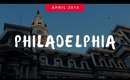 Philadelphia Vlog: April 2016