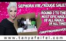 Round 2 To The Most Epic Haul of All Hauls of All Time! | Sephora VIB/Rouge Sale! | Tanya Feifel