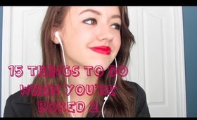 15 Things to do When You're Bored 2!