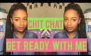 Chit Chat GRWM Skincare, Opportunities, & Rambling| BeautybyTommie