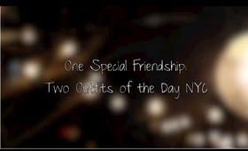 Two Outfits of the Day NYC: One Special Friendship