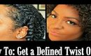How To: Get a Defined Twist Out!!!