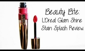 Beauty Bite: L'Oreal Glam Shine Stain Splash Review