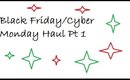 Black Friday/Cyber Monday Haul (pt.1)