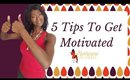 5 tips to get you motivated