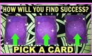 PICK A CARD & FIND OUT HOW WILL YOU BE SUCCESSFUL!
