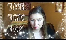 The TMI Tag!