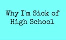 Why I'm Sick of High School