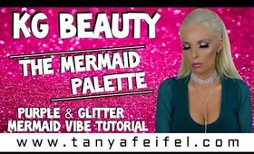 KG Beauty | The Mermaid Palette | Purple & Glitter Mermaid Vibes Tutorial | Tanya Feifel