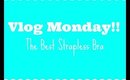 Vlog Monday The Best Strapless Bra !
