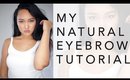 My Natural Eyebrow Tutorial | Tips x Tricks