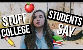 Stuff College Students Say