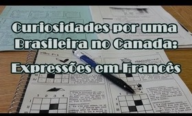 Curiosidades por uma Brasileira no Canada: Expressões em Francês