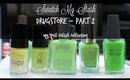 Swatch My Stash - Drugstore Part 2 | My Nail Polish Collection