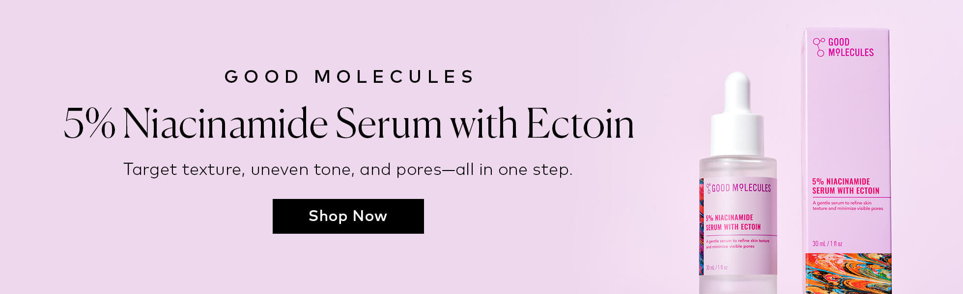 One serum, endless skin benefits. This new dual-action formula hydrates deeply while targeting texture, uneven tone, and enlarged pores—all in one step. Shop the Good Molecules 5% Niacinamide Serum with Ectoin at Beautylish.com