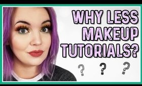 WHY YOUTUBERS DON'T POST MAKEUP TUTORIALS ANYMORE