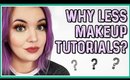 WHY YOUTUBERS DON'T POST MAKEUP TUTORIALS ANYMORE