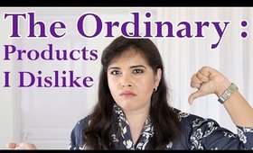 Six Skincare Products I Dislike From The Ordinary