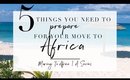5 WAYS to PREPARE before your MOVE TO AFRICA | Moving to Africa Series