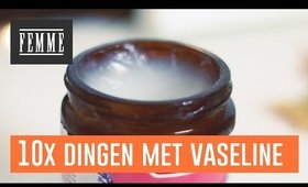 10 dingen die je met Vaseline kunt doen  - FEMME