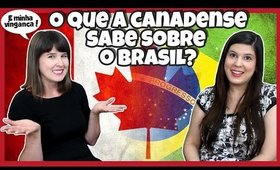 O que os GRINGOS sabem sobre o BRASIL? Versão Canadá