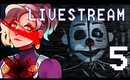 MeliZ PLAYS: SISTER LOCATION 【LIVESTREAM】-[P5]