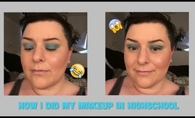 How i did my make up in highschool tag