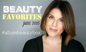Beauty Favorites June 2016 | #AllureBeautyBox | @girlythingsby_e