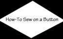 How-To Sew on a Button