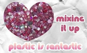 Mixing It Up ~ Plastic is Fantastic