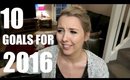 10 GOALS FOR 2016! | BeautyCreep