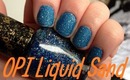 OPI Liquid Sand Nail Polish Collection Review